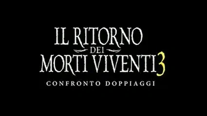 Il ritorno dei morti viventi 3 - Confronto doppiaggi