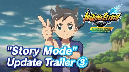 INAZUMA ELEVEN: Victory Road - Beta Test Demo "Story Mode" Update Trailer 3