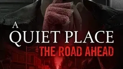 A Quiet Place: The Road Ahead