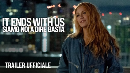 It Ends With Us - Siamo noi a dire basta trailer del film