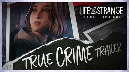 Life is Strange: Double Exposure ha un trailer in stile true crime