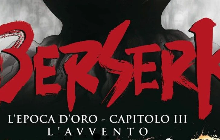 Berserk LEpoca dOro  Capitolo III  LAvvento al cinema solo il 19 e il 20 Maggio