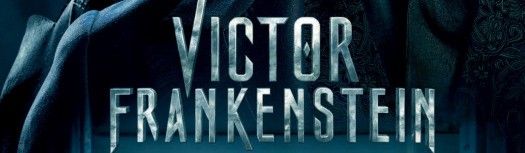 Un nuovo poster per Victor Frankenstein di Paul McGuigan