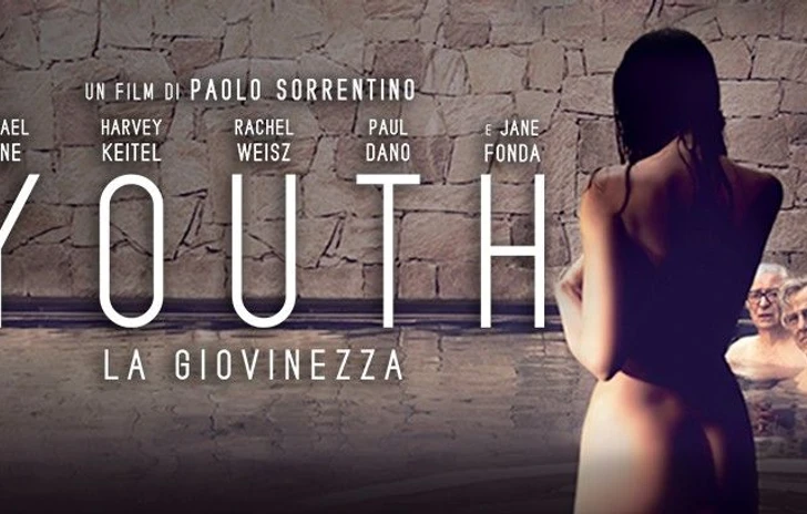 Youth  La Giovinezza sarà disponibile dal 28 Ottobre in DVD e BluRay