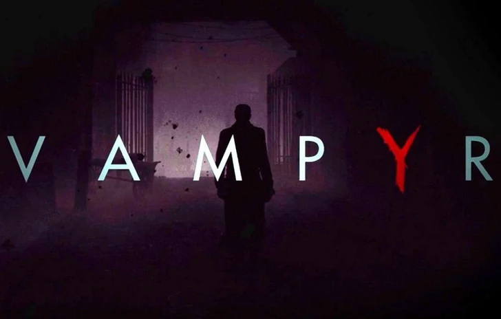 Vampyr è disponibile in tutti i negozi