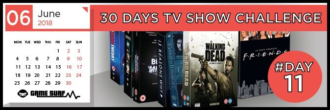 30 Days TV Show Challenge Uno show che hai odiato