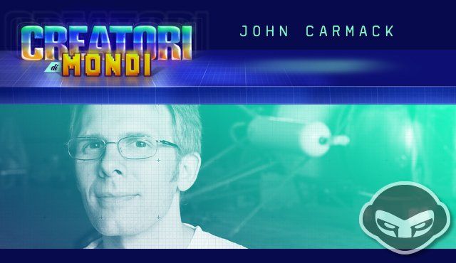 Creatori di Mondi: John Carmack