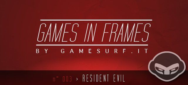 GAMES IN FRAMES N°003 - Resident Evil