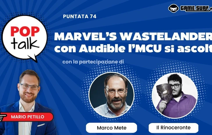 Pop Talk 74 la nuova puntata su Marvels Wasterlanders con Marco Mete e Daniele Il Rinoceronte Daccò