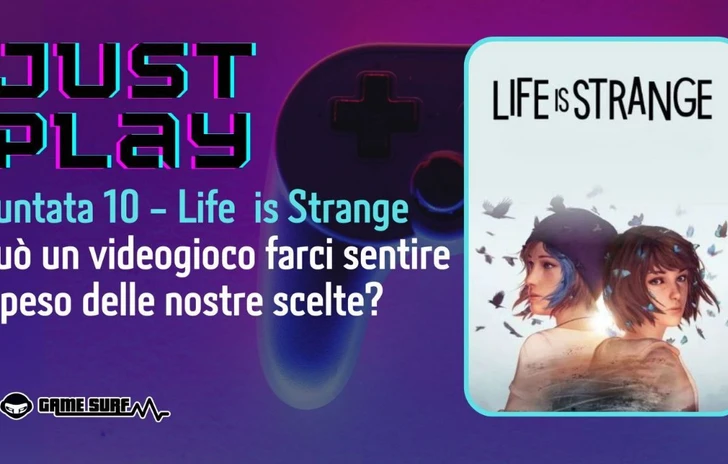 Just Play 10  La puntata del podcast dedicata a Life Is Strange