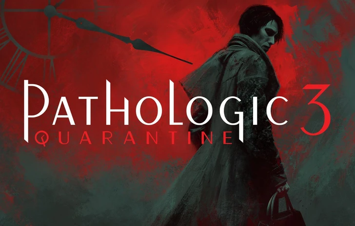 Pathologic 3 dal 17 marzo il prologo gratuito Quarantine su Steam