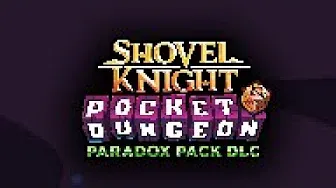 Shovel Knight Pocket Dungeon Paradox Pack DLC Trailer
