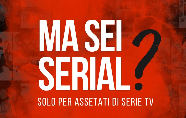 Ma sei Serial il podcast sulle serie TV con Chiara Poli  Curiosità dietro le quinte e storie inedite