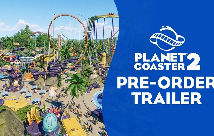 Planet Coaster 2  Pre Order Trailer