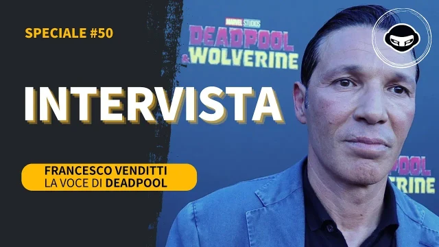 Deadpool abbiamo intervistato il suo doppiatore ufficiale E che cao