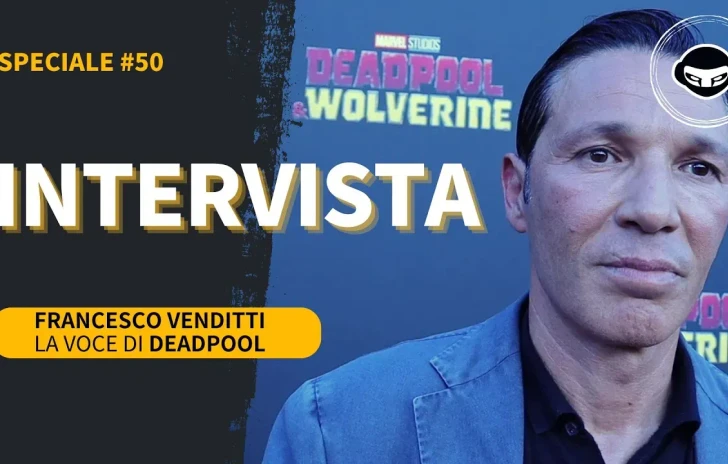 Deadpool abbiamo intervistato il suo doppiatore ufficiale E che cao