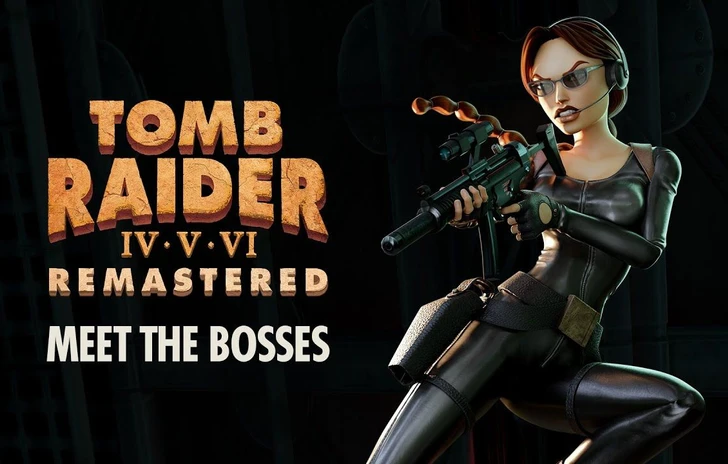 Tomb Raider IVVI Remastered il trailer a tu per tu con i boss