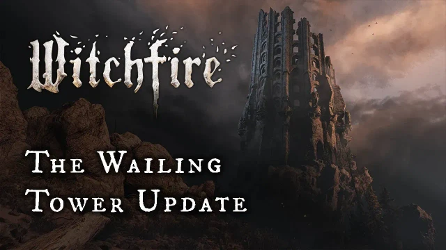 Witchfire  laggiornamento The Wailing Tower 