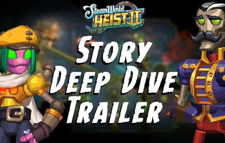 SteamWorld Heist II  Story Deep Dive Trailer