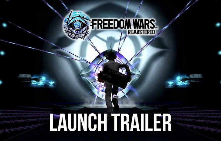 Freedom Wars Remastered il trailer di lancio