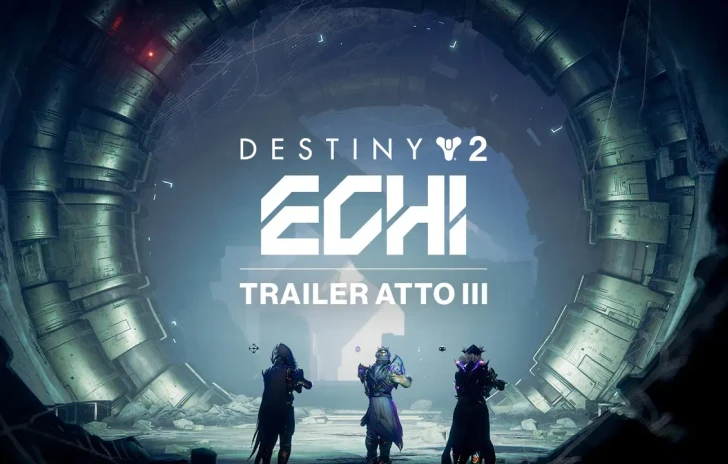 Destiny 2 Echi  Trailer atto III