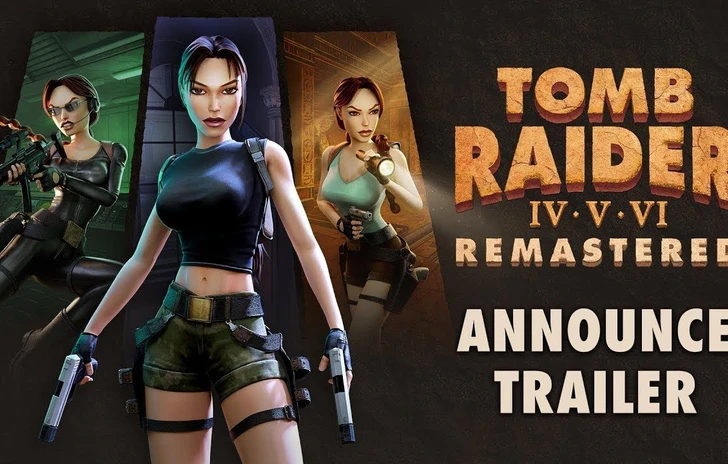 Tomb Raider IVVVI Remastered annunciato per tutte le piattaforme