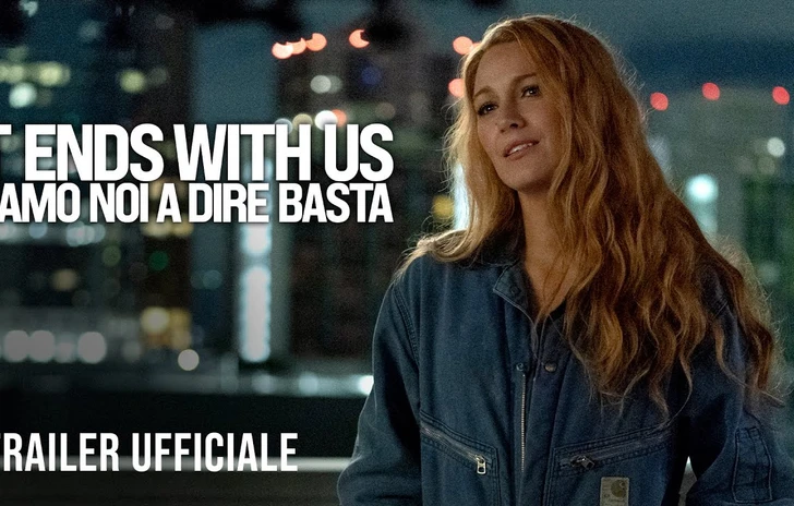 It Ends With Us  Siamo noi a dire basta trailer del film