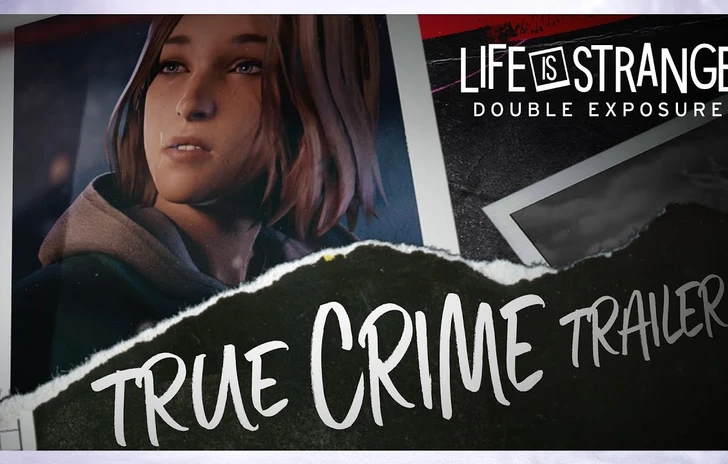 Life is Strange Double Exposure  il trailer true crime