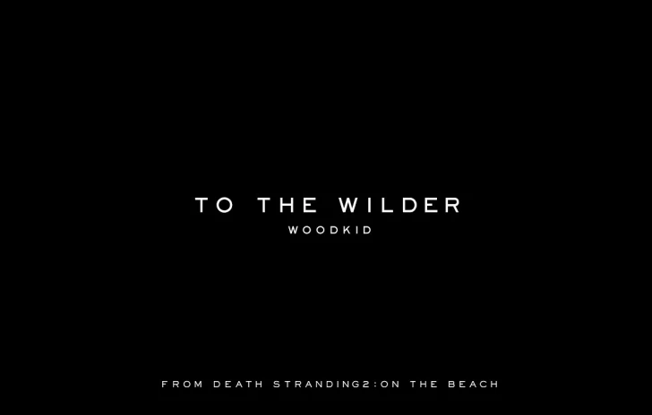 Woodkid  To The Wilder (from DEATH STRANDING 2 ON THE BEACH)