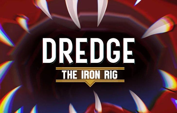 Dredge The Iron Rig il trailer di lancio